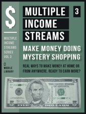 book Multiple Income Streams (3)--Make Money Doing Mystery Shopping: Get Paid To Shop and Earn More Money! [ Multiple Income Streams Series--Vol 3 ]