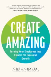 book Create Amazing: Turning Your Employees into Owners for Explosive Growth