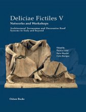 book Deliciae Fictiles V. Networks and Workshops: Architectural Terracottas and Decorative Roof Systems in Italy and Beyond