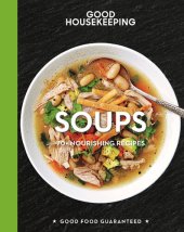 book Good Housekeeping: Soups: 70+ Nourishing Recipes