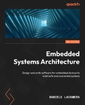 book Embedded Systems Architecture: Design and write software for embedded devices to build safe and connected systems