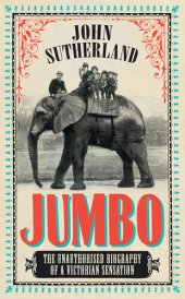 book Jumbo: The Unauthorised Biography of a Victorian Sensation