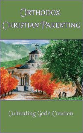 book Orthodox Christian Parenting: Cultivating God's Creation