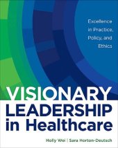 book Visionary Leadership in Healthcare: Excellence in Practice, Policy, and Ethics, Paperback