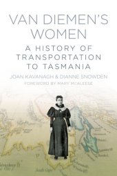 book Van Diemen's Women: A History of Transportation to Tasmania