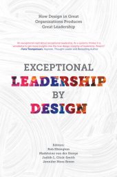 book Exceptional Leadership by Design: How Design in Great Organizations Produces Great Leadership