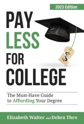 book PAY LESS FOR COLLEGE: The Must-Have Guide to Affording Your Degree, 2023 Edition