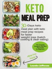 book Keto Meal Prep Cookbook: The Complete Ketogenic Diet Meal Prep Guide for Beginners--30 days Keto Meal Plan with Keto Meal Prep Recipes for Faster Weight Loss (Batch Cooking & Clean Eating)