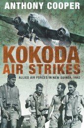 book Kokoda Air Strikes: Allied air forces in New Guinea, 1942