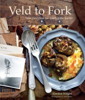 book Veld to Fork: Slow food from the heart of the Karoo