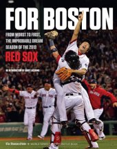 book For Boston: From Worst to First, the Improbable Dream Season of the 2013 Red Sox