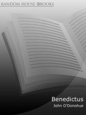 book Benedictus: A Book Of Blessings--an inspiring and comforting and deeply touching collection of blessings for every moment in life from international bestselling author John O'Donohue