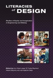 book Literacies of Design: Studies of Equity and Imagination in Engineering and Making