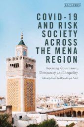 book Covid-19 and Risk Society across the MENA Region: Assessing Governance, Democracy, and Inequality