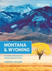 book Moon Montana & Wyoming: Including Yellowstone, Grand Teton & Glacier National Parks