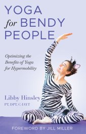 book Yoga for Bendy People: Optimizing the Benefits of Yoga for Hypermobility