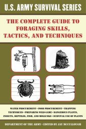 book The Complete U.S. Army Survival Guide to Foraging Skills, Tactics, and Techniques