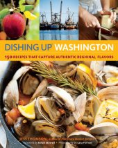 book Dishing Up® Washington: 150 Recipes That Capture Authentic Regional Flavors