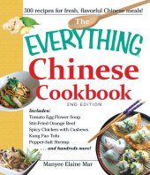 book The Everything Chinese Cookbook: Includes Tomato Egg Flower Soup, Stir-Fried Orange Beef, Spicy Chicken with Cashews, Kung Pao Tofu, Pepper-Salt Shrimp, and hundreds more!