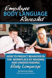 book Employee Body Language Revealed: How to Predict Behavior in the Workplace by Reading and Understanding Body Language