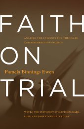 book Faith on Trial: Analyze the Evidence for the Death and Resurrection of Jesus