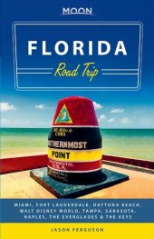 book Moon Florida Road Trip: Miami, Fort Lauderdale, Daytona Beach, Walt Disney World, Tampa, Sarasota, Naples, the Everglades & the Keys