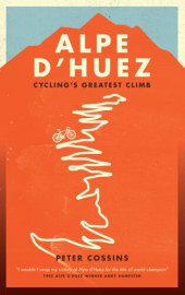 book Alpe d'Huez: The Story of Pro Cycling's Greatest Climb