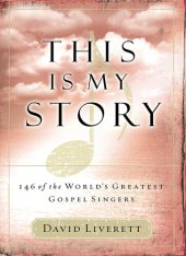 book This Is My Story: 146 of the World's Greatest Gospel Singers