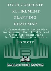book Your Complete Retirement Planning Road Map: A Comprehensive Action Plan for Securing IRAs, 401(k)s, and Other Retirement Plans for Yourself and Your Family