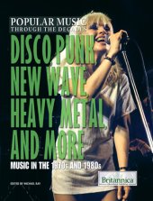 book Disco, Punk, New Wave, Heavy Metal, and More: Music in the 1970s and 1980s