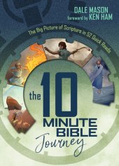 book The 10 Minute Bible Journey: The Big Picture of Scripture in 52 Quick Reads