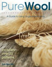 book Pure Wool: A Guide to Using Single-Breed Yarns