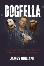 book Dogfella: How an Abandoned Dog Named Bruno Turned This Mobster's Life Around—A Memoir