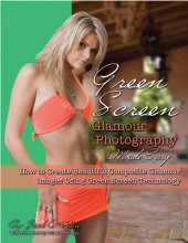 book Green Screen Glamour Photography Made Easy: How to Create Beautiful Composite Glamour Images Using Green Screen Technology