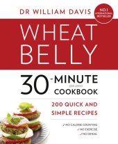 book Wheat Belly 30-Minute (or Less!) Cookbook: 200 quick and simple recipes