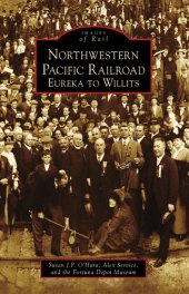 book Northwestern Pacific Railroad: Eureka to Willits