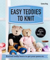 book Easy Teddies to Knit: Knitted teddy bears to get your paws on