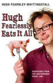 book Hugh Fearlessly Eats It All: Dispatches from the Gastronomic Front Line