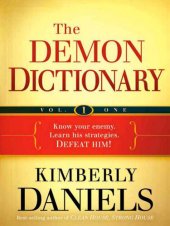 book The Demon Dictionary Volume One: Know Your Enemy. Learn His Strategies. Defeat Him!