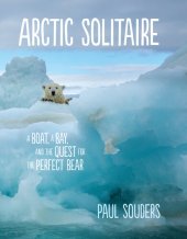 book Arctic Solitaire: A Boat, A Bay, And The Quest For The Perfect Bear