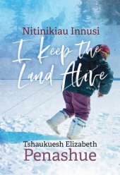 book Nitinikiau Innusi: I Keep the Land Alive