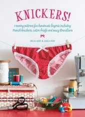 book Knickers!: 6 Lingerie Patterns for Handmade Knickers