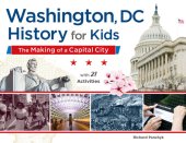 book Washington, DC, History for Kids: The Making of a Capital City, with 21 Activities