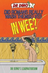 book Did Romans Really Wash Themselves In Wee? And Other Freaky, Funny and Horrible History Facts