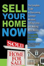 book Sell Your Home Now: The Complete Guide to Overcoming Common Mistakes, Selling Faster, and Making More Money