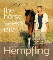 book It's Not I Who Seek the Horse, the Horse Seeks Me: My Path to an Understanding of Equine Body Language