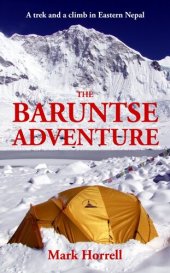 book The Baruntse Adventure: A trek and a climb in Eastern Nepal