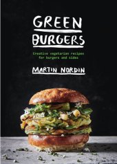 book Green Burgers: Creative Vegetarian Recipes for Burgers and Sides