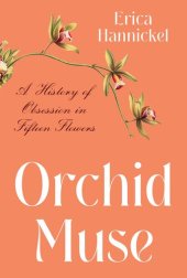 book Orchid Muse: A History of Obsession in Fifteen Flowers