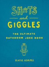 book Sh*ts and Giggles: The Ultimate Bathroom Joke Book